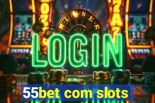 55bet com slots